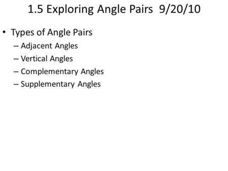 1.5 Exploring Angle Pairs 9/20/10