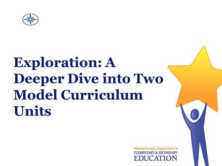 Exploration: A Deeper Dive into Two Model Curriculum Units.