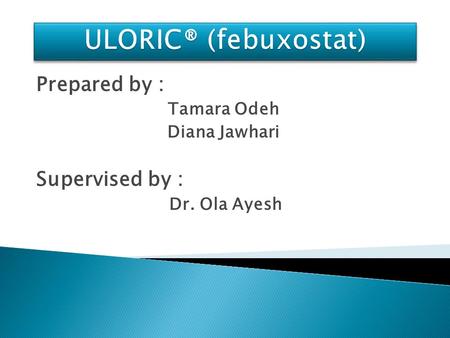 Prepared by : Tamara Odeh Diana Jawhari Supervised by : Dr. Ola Ayesh.