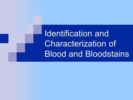 Identification and Characterization of Blood and Bloodstains