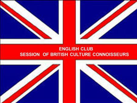 ENGLISH CLUB SESSION OF BRITISH CULTURE CONNOISSEURS.