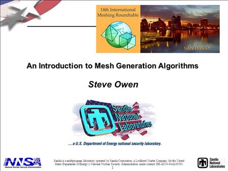 Computational Modeling Sciences Department 1 Steve Owen An Introduction to Mesh Generation Algorithms Sandia is a multiprogram laboratory operated by Sandia.