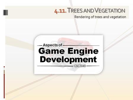 4.11. T REES AND V EGETATION Rendering of trees and vegetation.