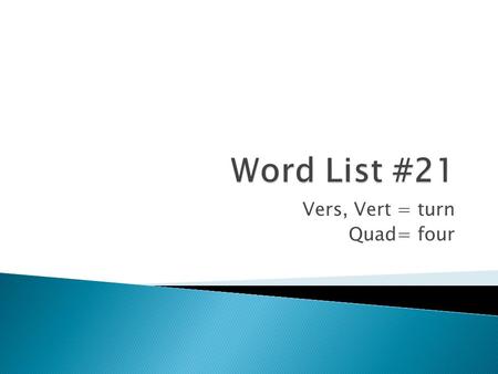 Vers, Vert = turn Quad= four.  The date on which an event occurs every year, every year an event turns a year older.