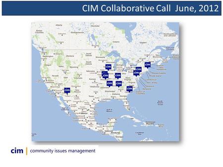 CIM Collaborative Call June, 2012. CIM Collaborative Call Agenda Community by Community: Nicole Shiner School Readiness in Lynn, MA Corey Zimmerman United.