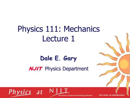 Physics 111: Mechanics Lecture 1