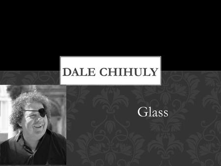 Glass. Born September 20, 1941 1976: head-on car accident. His face was severely cut by glass and he was blinded in his left eye. 1979: Dislocated his.