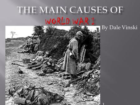 By Dale Vinski 1. Many of the most powerful countries in Europe were signing treaties promising to defend one another. “These alliances were intended.