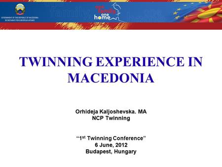 Government of the Republic of Macedonia Secretariat for European Affairs TWINNING EXPERIENCE IN MACEDONIA Orhideja Kaljoshevska. MA NCP Twinning “1 st.