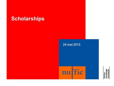 24 mei 2015 Scholarships. 24 mei 20152 Main programmes First reference: www.grantfinder.nl Erasmus Mundus HSP Huygens Programme Tempus programme Netherlands.