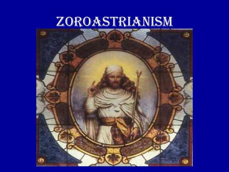 ZOROASTRIANISM. Zoroastrianism is the oldest of the revealed world-religions, and it has probably had more influence on mankind, directly and indirectly,