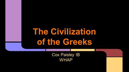 The Civilization of the Greeks Cox Paisley IB WHAP.