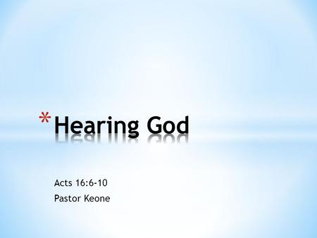 Acts 16:6-10 Pastor Keone. Acts 16:6-10 6 Paul and his companions traveled throughout the region of Phrygia and Galatia, having been kept by the Holy.