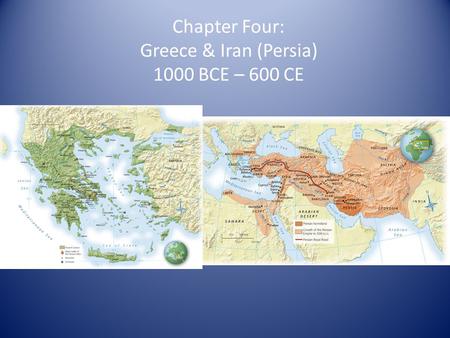 Chapter Four: Greece & Iran (Persia) 1000 BCE – 600 CE