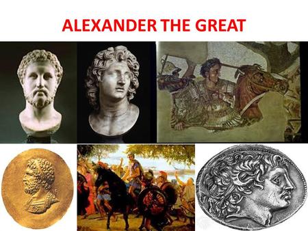 ALEXANDER THE GREAT.