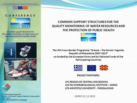 COMMON SUPPORT STRUCTURES FOR THE QUALITY MONITORING OF WATER RESOURCES AND THE PROTECTION OF PUBLIC HEALTH The IPA Cross-Border Programme Greece – The.