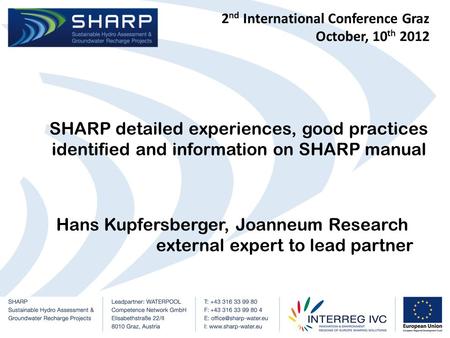 SHARP detailed experiences, good practices identified and information on SHARP manual Hans Kupfersberger, Joanneum Research external expert to lead partner.