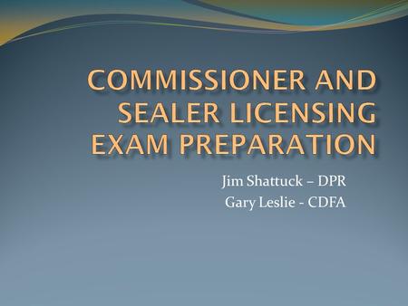 Jim Shattuck – DPR Gary Leslie - CDFA. DPR Joe Marade: 916-445-3906 CDFA (Interim) Gary Leslie: 916-403-6700.