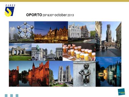 OPORTO 29 th &30 th october 2013. Belgium EU.member since 1952 (founding member) is a federal state divided into 3 Regions and into 3 Communities The.