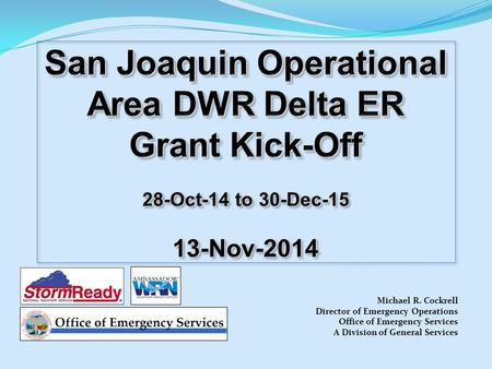 Michael R. Cockrell Director of Emergency Operations Office of Emergency Services A Division of General Services.