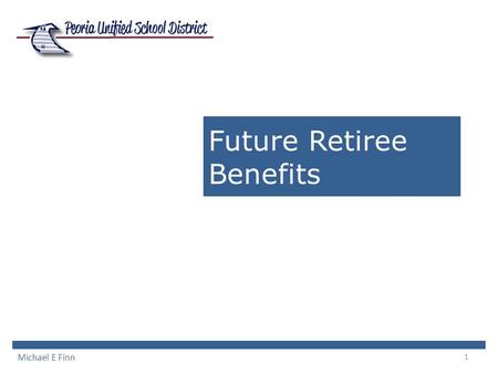 1 Future Retiree Benefits Michael E Finn. 2 Projected Cash Flows of Options (as shown in study session)