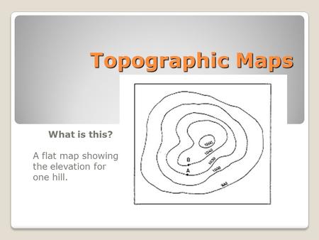 What is this? A flat map showing the elevation for one hill.