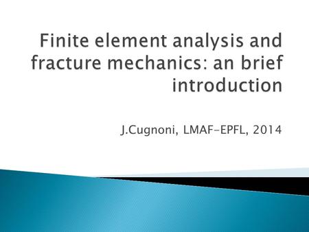 J.Cugnoni, LMAF-EPFL, 2014.  Stress based criteria (like Von Mises) usually define the onset of “damage” initiation in the material  Once critical stress.