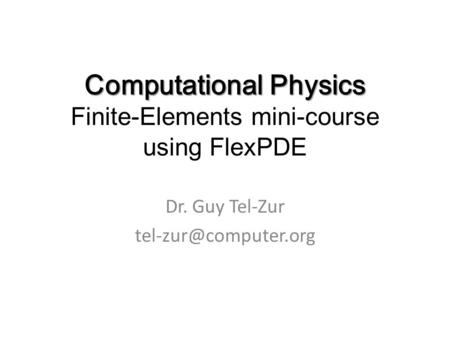 Computational Physics Finite-Elements mini-course using FlexPDE