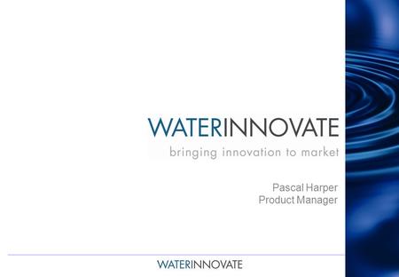 WATER I NNOVATE Pascal Harper Product Manager. 2 What is ?