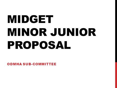 MIDGET MINOR JUNIOR PROPOSAL ODMHA SUB-COMMITTEE.