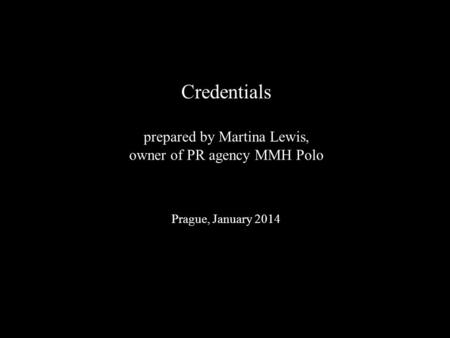 Credentials prepared by Martina Lewis, owner of PR agency MMH Polo