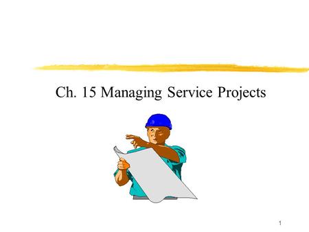 1 Ch. 15 Managing Service Projects. 2 常見的專案問題 1. 畢專：開學前完成計畫書（ Gantt 圖） 2. 畢旅，或系學會規劃運管營及交通盃 3. 借鏡：訪談本系主辦運輸年會之經驗，老 師提國科會計畫案 4. 包括哪些 activity ？ Critical.