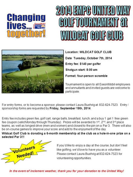 Location: WILDCAT GOLF CLUB Date: Tuesday, October 7th, 2014 Entry fee: $140 per golfer Shotgun start: 8:00 am Format: four-person scramble Tournament.