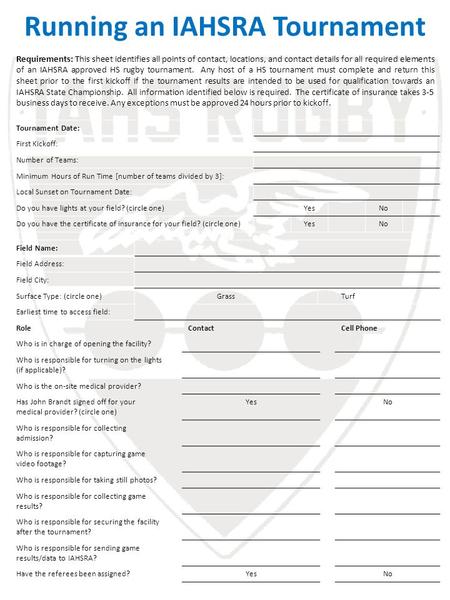 Running an IAHSRA Tournament Requirements: This sheet identifies all points of contact, locations, and contact details for all required elements of an.