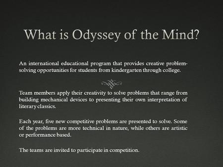 An international educational program that provides creative problem- solving opportunities for students from kindergarten through college. Team members.