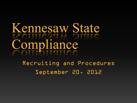 Recruiting and Procedures September 20, 2012. Presentation Agenda Must See Summer Movies 2012-13 Compliance Staff Mission Statement Recruiting Policies.