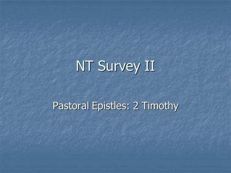 NT Survey II Pastoral Epistles: 2 Timothy. Possible Reconstruction of Paul’s Journeys after First Imprisonment Paul writes 1 Timothy from Macedonia. Paul.