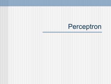 Perceptron.