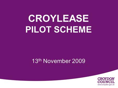 CROYLEASE PILOT SCHEME 13th November 2009