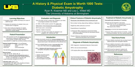 A History & Physical Exam is Worth 1000 Tests: Diabetic Amyotrophy A History & Physical Exam is Worth 1000 Tests: Diabetic Amyotrophy Ryan R. Kraemer MD.