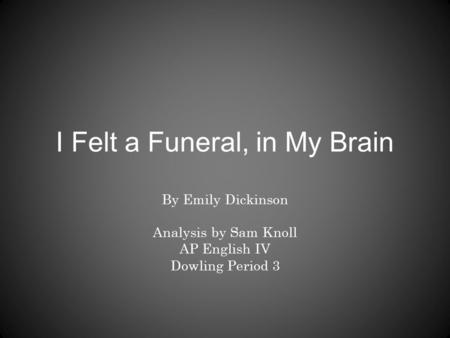 I Felt a Funeral, in My Brain