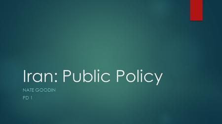 Iran: Public Policy NATE GOODIN PD 1. Welfare State  Lower-middle-income country with world’s seventeenth largest population  Total GDP: 458 Billion.