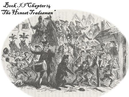 Book II Chapter 14 “The Honest Tradesman”. Plot Summary: Jerry and his son (also Jerry) are sitting outside of Tellson’s Bank late one afternoon when.