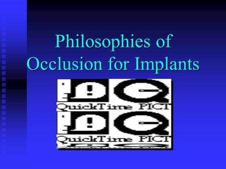 Philosophies of Occlusion for Implants. Implant Occlusion Single Crown Single Crown Fixed Partial Dentures Fixed Partial Dentures Full arch prostheses.