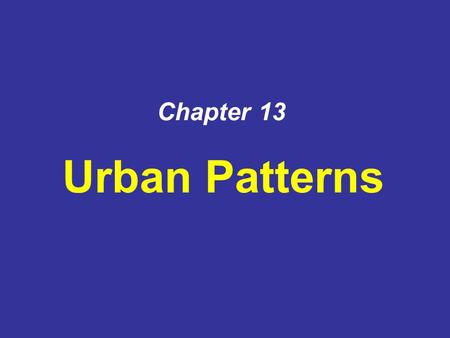 Chapter 13 Urban Patterns.