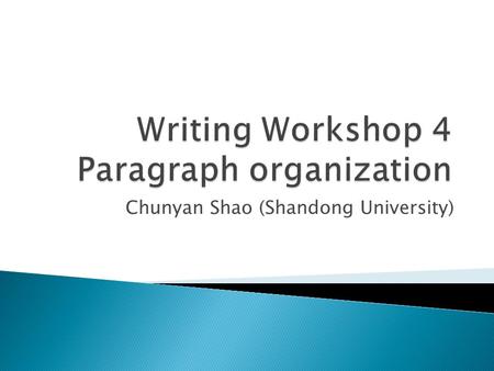 Writing Workshop 4 Paragraph organization