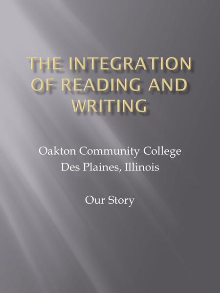 Oakton Community College Des Plaines, Illinois Our Story.