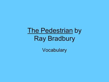 The Pedestrian by Ray Bradbury