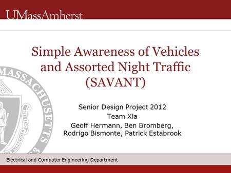 Electrical and Computer Engineering Department Senior Design Project 2012 Team Xia Geoff Hermann, Ben Bromberg, Rodrigo Bismonte, Patrick Estabrook Simple.