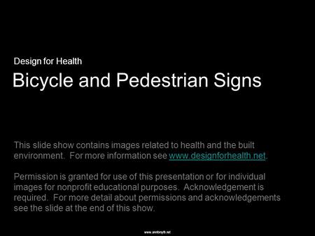 Www.annforsyth.net Bicycle and Pedestrian Signs Design for Health This slide show contains images related to health and the built environment. For more.